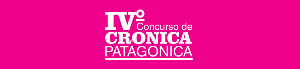 IV Concurso de Crónica Patagónica